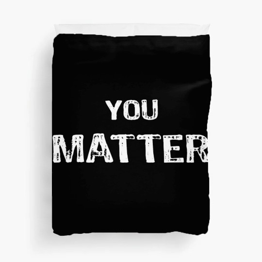 You Matter Peace Love World s Duvet Covers