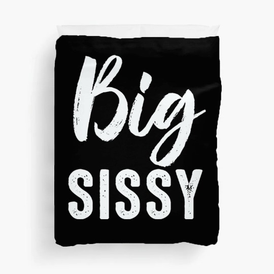 Big Sissy Duvet Covers