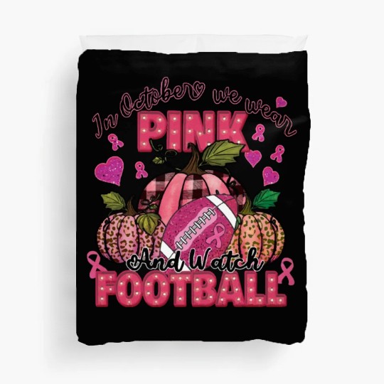 In October We Wear Pink amp Watch Football Duvet Covers