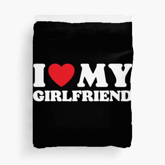I Love My Girlfriend Duvet Covers