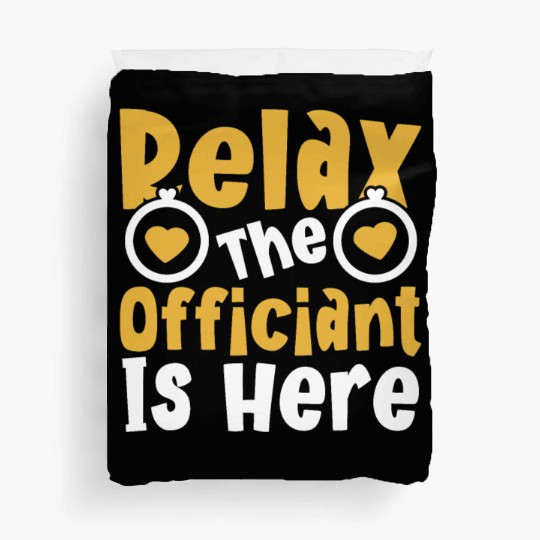 Relax The Officiant Is Here Wedding Licensed Duvet Covers