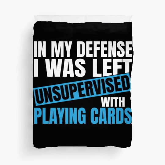 In My Defense I Was Left Unsupervised Playing Duvet Covers
