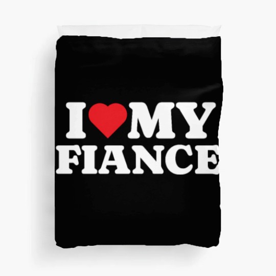 I Love My Fiance Duvet Covers