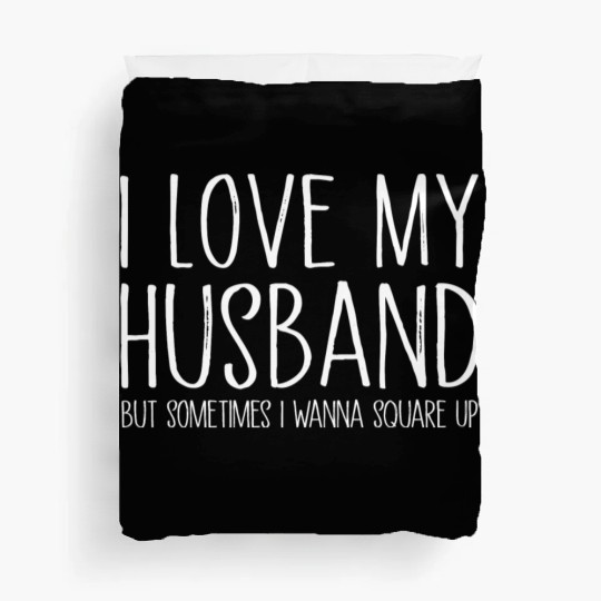 I Love My Husband Funny Gift Duvet Covers