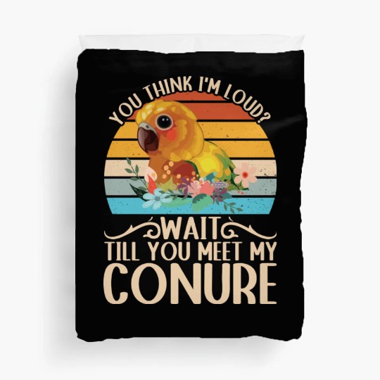 You Think I'm Loud? Sun Conure Parrot Duvet Covers