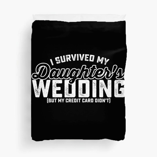 I Survived My Daughter's Wedding But My Credit Car Duvet Covers