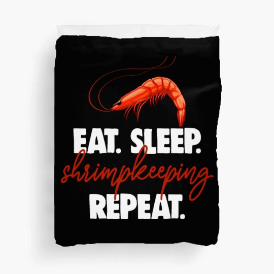 Eat Sleep shrimp Keeping Repeat Duvet Covers