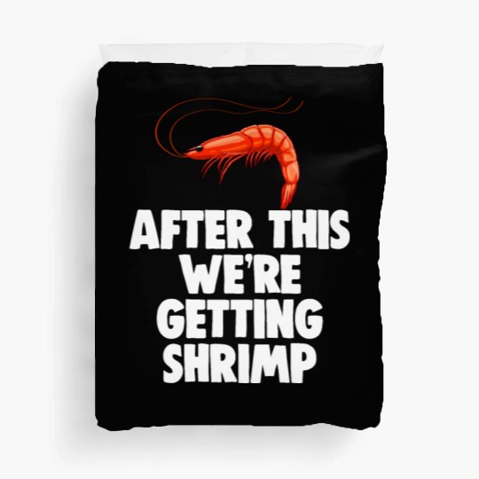 After This We're Getting Shrimp Duvet Covers