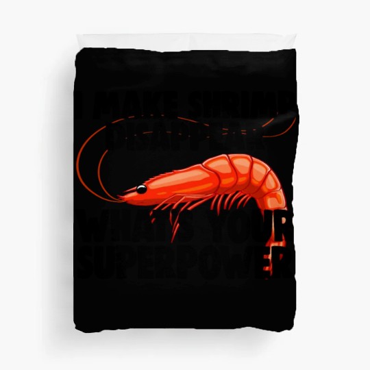 I Make Shrimp Disappear What's Your Superpower Duvet Covers