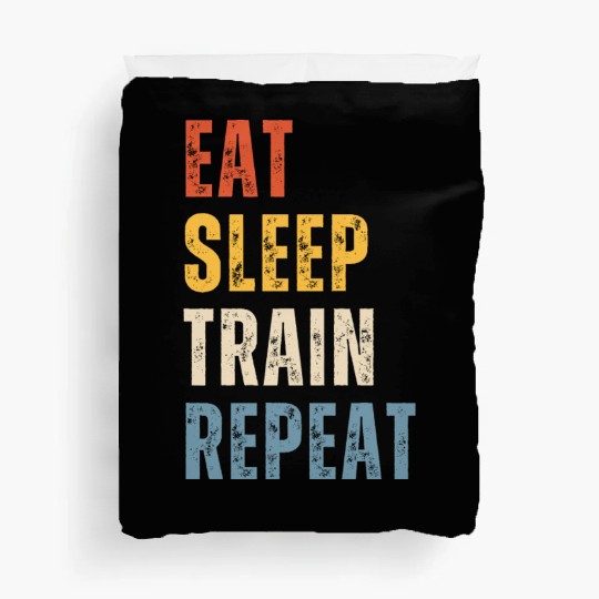 EAT SLEEP TRAIN REPEAT Duvet Covers