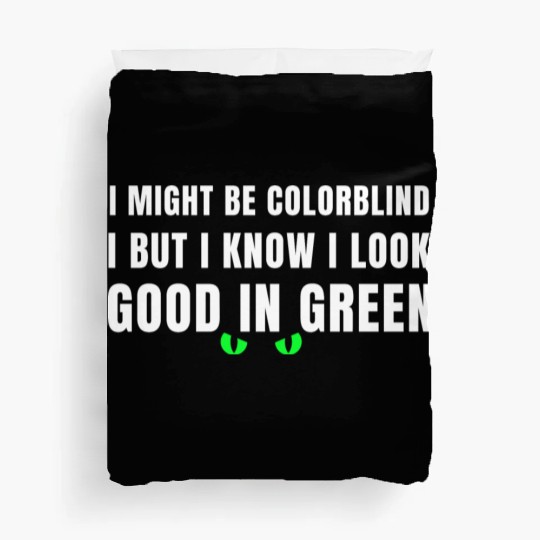 I Might Be Colorblind Duvet Covers