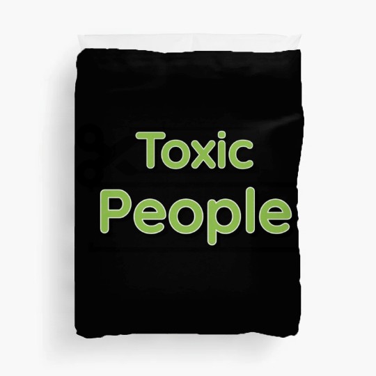 Toxic people Duvet Covers
