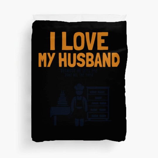 I Love My Husband Baking Bread Expert Pastry Chef Duvet Covers