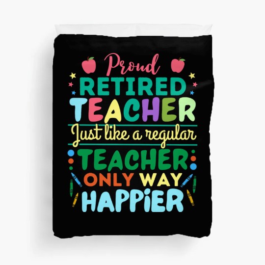 Retired Teacher Just Like A Regular Teacher Only Duvet Covers