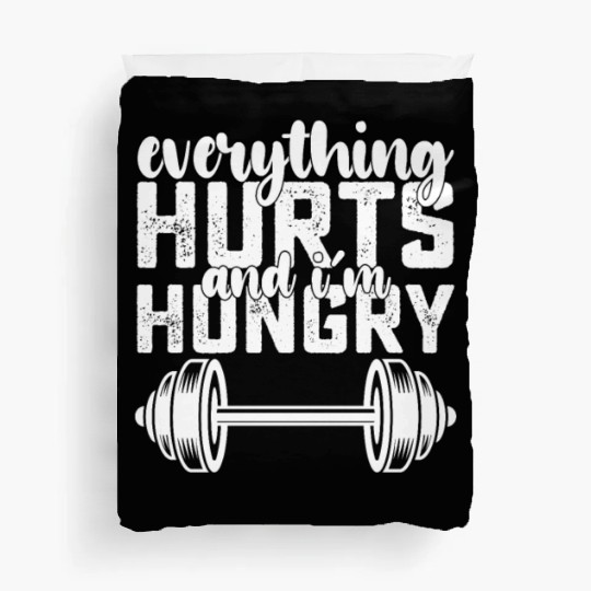 Everything Hurts And I'm Hungry Gym Duvet Covers