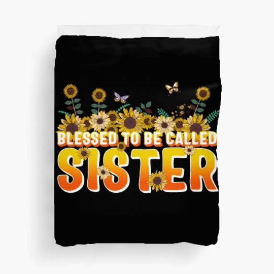 Sisterhood Duvet Covers, Blessed To Be Called Sister