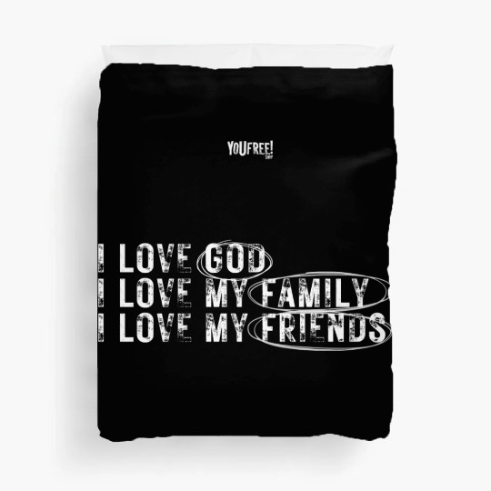 I love God. I love my family. I love my friends Duvet Covers