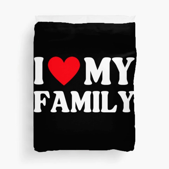 I Love My Family Women Men Saying Duvet Covers