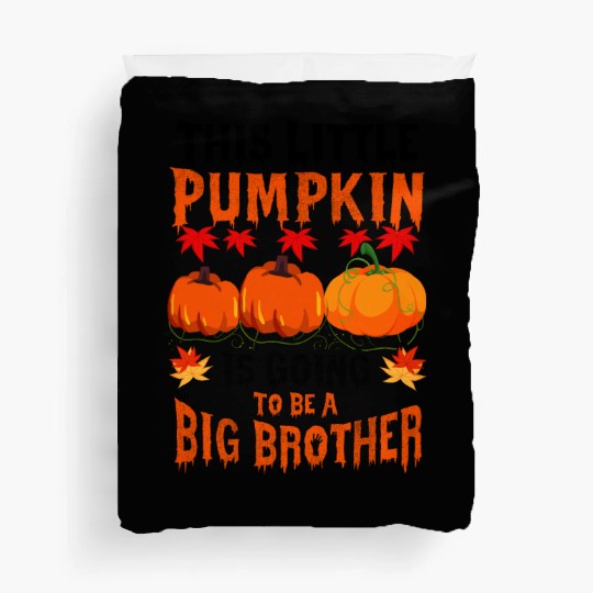 This Little Pumpkin Is Going To Be A Big Brother Duvet Covers