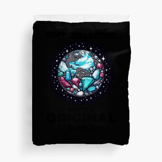 Rock Collecting: Earth's Original Bling! Geology Duvet Covers