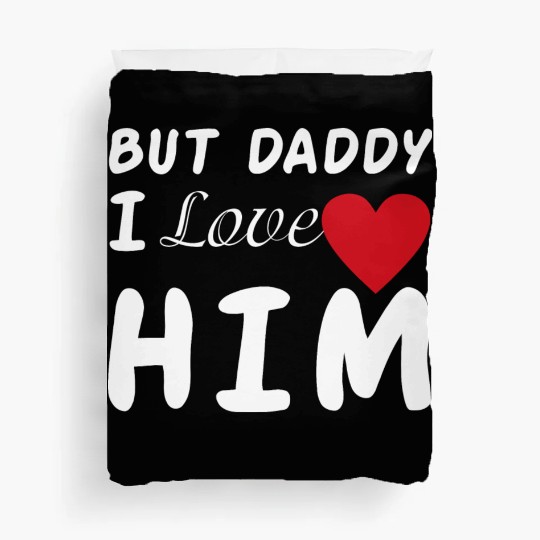 But daddy I love him Duvet Covers