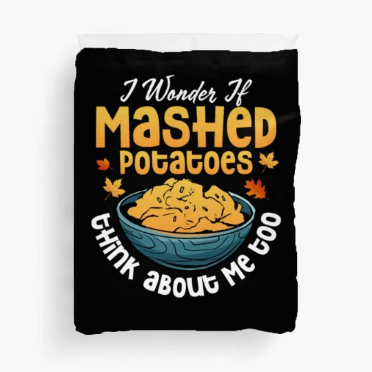 I Wonder If Mashed Potatoes Food Thanksgiving Duvet Covers