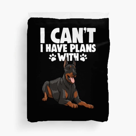I Can't I Have Plans With Doberman Duvet Covers