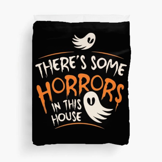 There's Some Horrors In This House Funny Halloween Duvet Covers