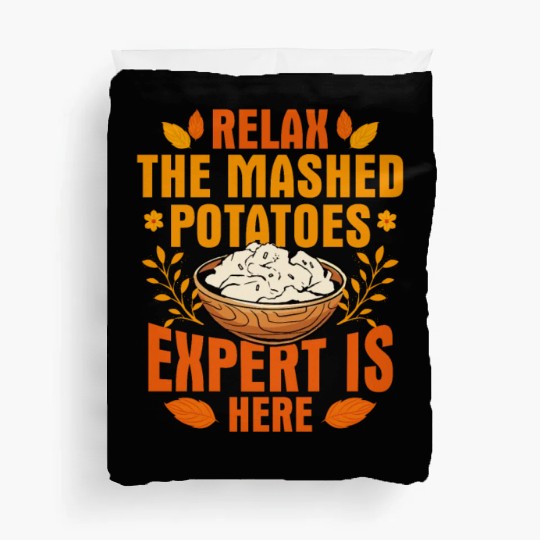 Relax The Mashed Potatoes Expert Is Here Thanksgiv Duvet Covers