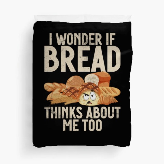 Chef I Wonder If Bread Thinks About Me Too Loaf Duvet Covers