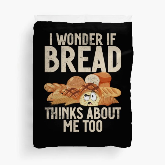 Chef I Wonder If Bread Thinks About Me Too Loaf Duvet Covers