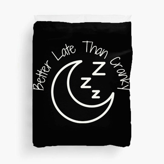 Better Late Than Cranky Duvet Covers