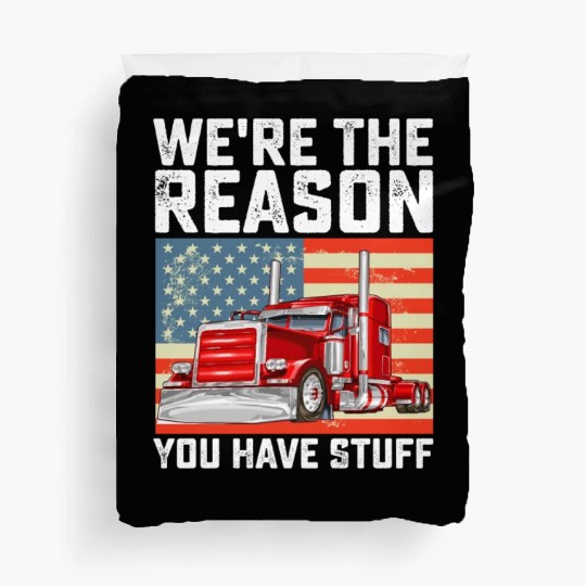 We're The Reason You Have Stuff Truck Driver Duvet Covers
