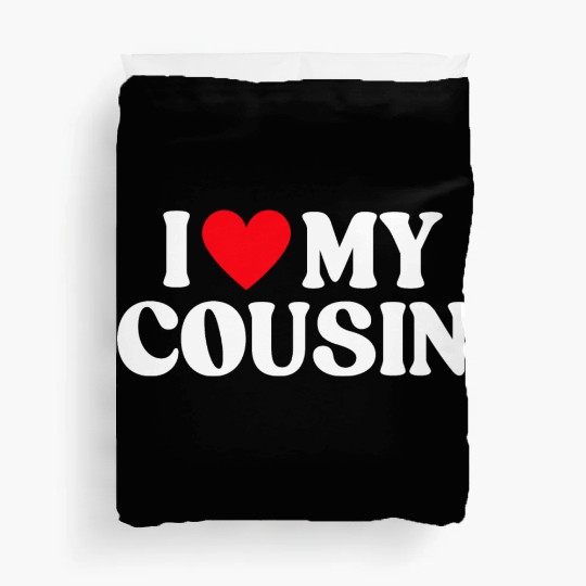 I Love My Cousin I Heart My Cousin Duvet Covers