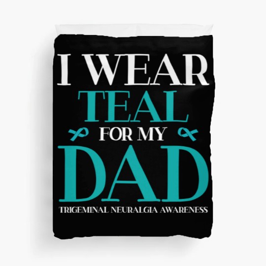 I Wear Teal For My Dad Trigeminal Neuralgia Duvet Covers