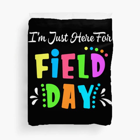School Field Day Teacher I m Just Here For Field Duvet Covers