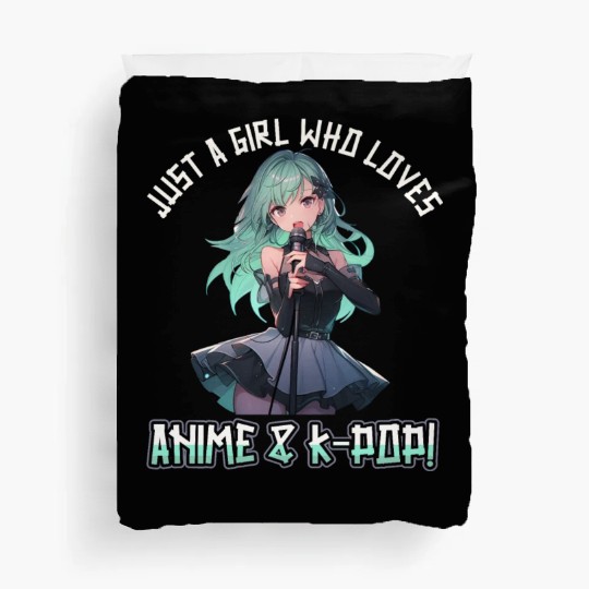 Just a Girl who loves Anime and K-Pop Duvet Covers