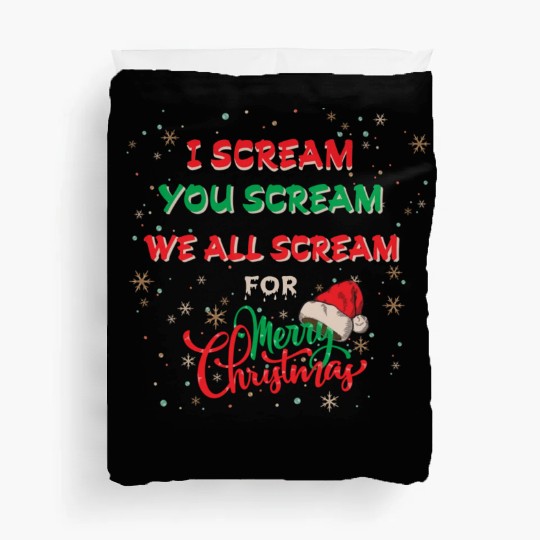 I Scream, You Scream, We All Scream for Merry chri Duvet Covers
