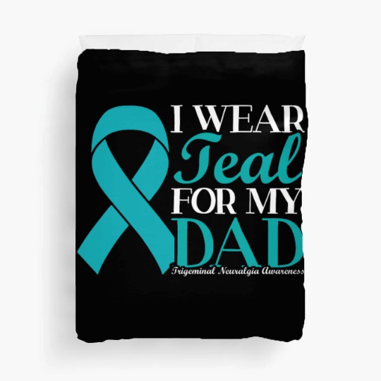 I Wear Teal For My Dad Trigeminal Neuralgia Duvet Covers