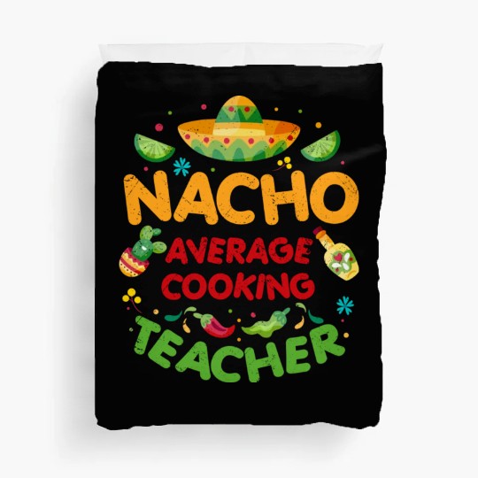 Nacho Average Cooking Teacher Cinco De Mayo Duvet Covers