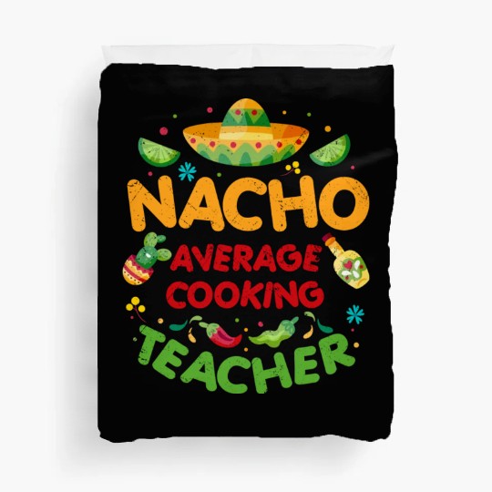 Nacho Average Cooking Teacher Cinco De Mayo Duvet Covers