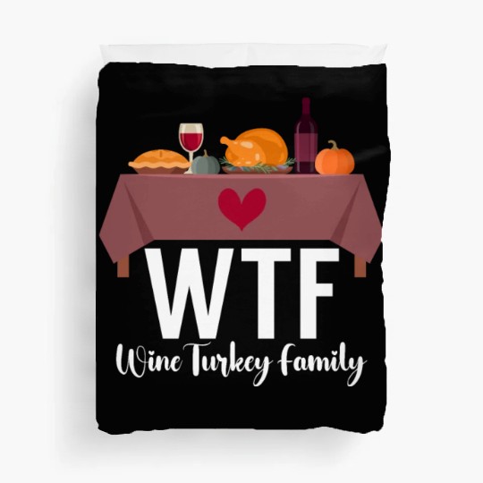 Thanksgiving WTF Wine Turkey Family Fall Harvest Duvet Covers