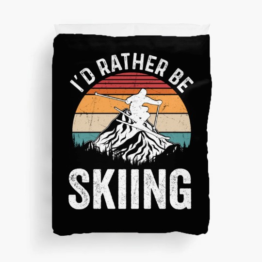 I'd Rather Be Skiing Wintersport Ski Duvet Covers