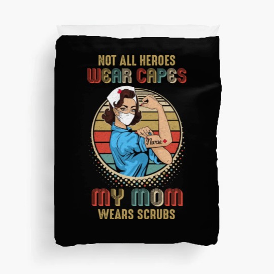 Not All Heroes Wear Capes My Mom Wears Scrubs Duvet Covers
