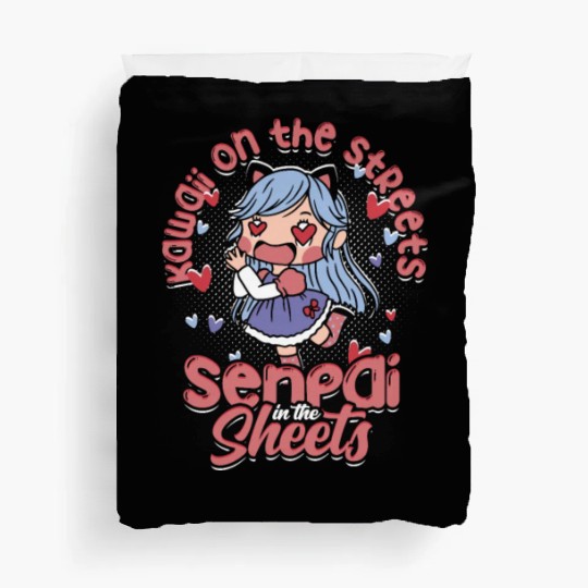 Kawaii on the streets, senpai in the sheets - Duvet Covers