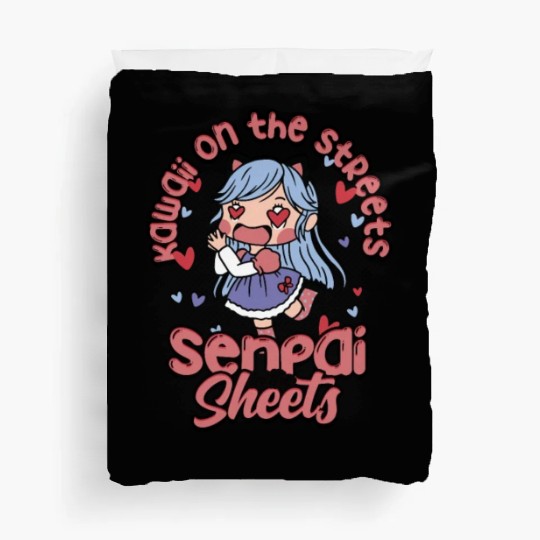 Kawaii on the streets, senpai in the sheets - Duvet Covers