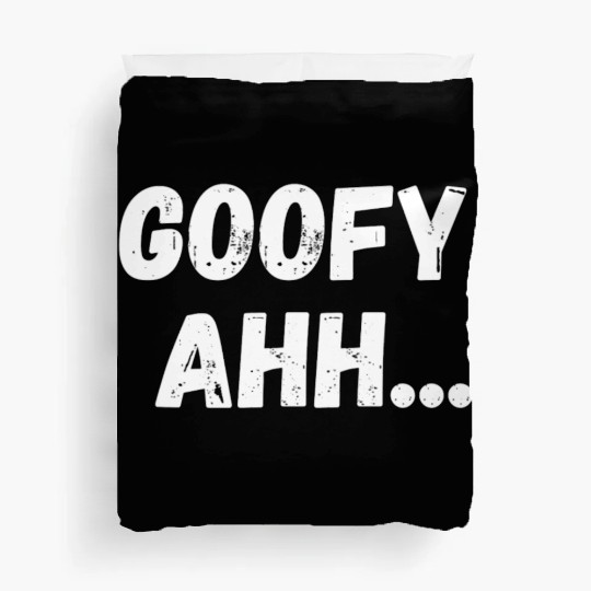 Goofy Ahh Duvet Covers