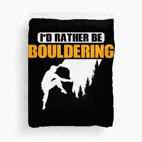 I'd Rather Be Bouldering Climbing Boulder Duvet Covers