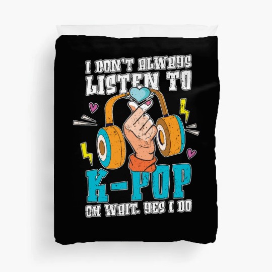I do not always hear K Pop Funny Gift K Pop Duvet Covers
