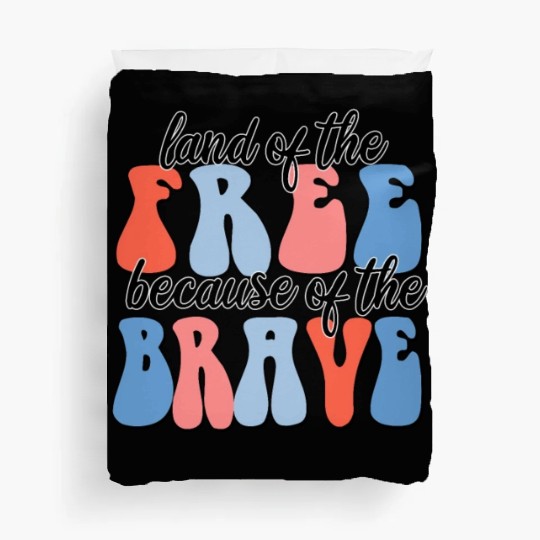 land of the free because of the brave Duvet Covers
